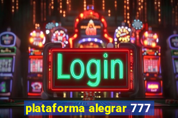 plataforma alegrar 777